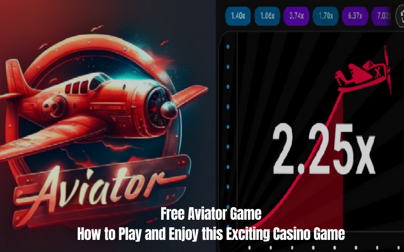 Free Aviator Game: How to Play and Enjoy this Exciting Casino Game