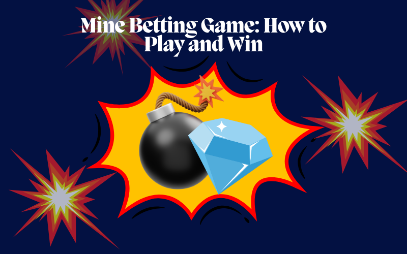 Mines Betting Game: How to Play and Win